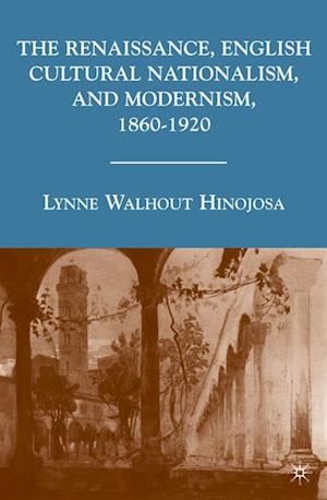 Renaissance, English Cultural Nationalism, and Modernism, 1860-1920