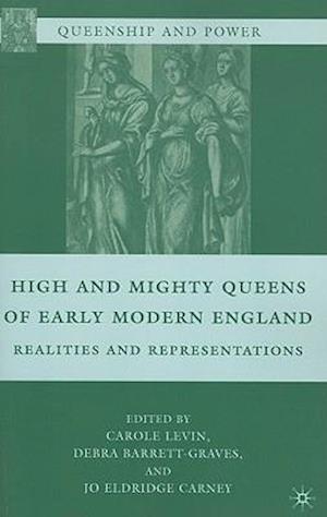 High and Mighty Queens of Early Modern England