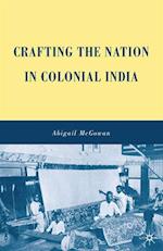 Crafting the Nation in Colonial India