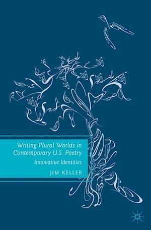 Writing Plural Worlds in Contemporary U.S. Poetry