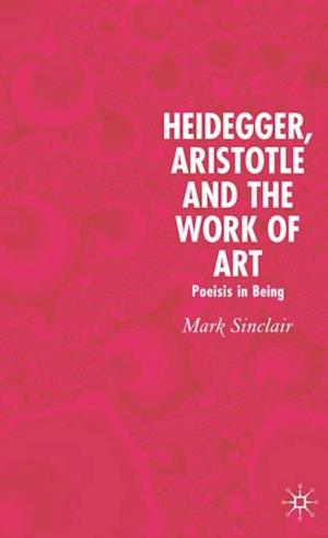 Heidegger, Aristotle and the Work of Art