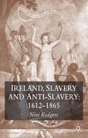 Ireland, Slavery and Anti-Slavery: 1612-1865