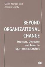 Beyond Organizational Change
