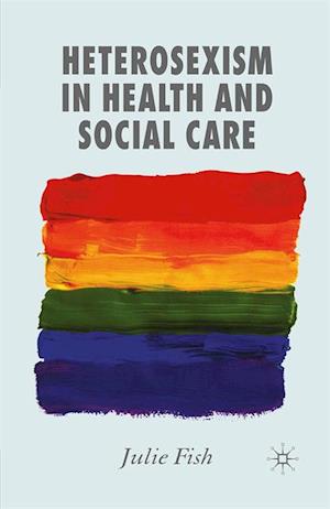 Heterosexism in Health and Social Care