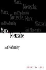 Marx, Nietzsche, and Modernity