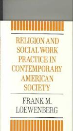 Religion and Social Work Practice in Contemporary American Society
