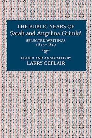 The Public Years of Sarah and Angelina Grimke