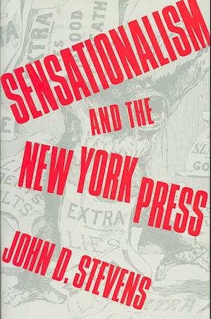 Sensationalism and the New York Press