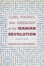 Class, Politics, and Ideology in the Iranian Revolution