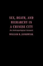 Sex, Death, and Hierarchy in a Chinese City