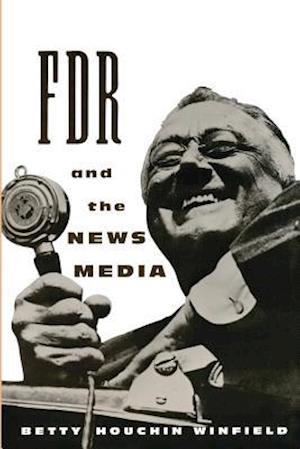 FDR and the News Media