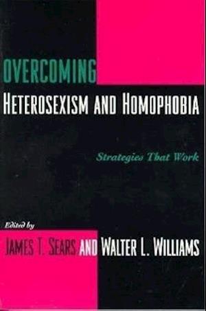 Overcoming Heterosexism and Homophobia
