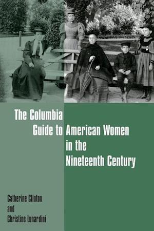 The Columbia Guide to American Women in the Nineteenth Century