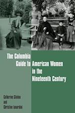 The Columbia Guide to American Women in the Nineteenth Century