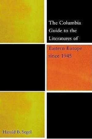 The Columbia Guide to the Literatures of Eastern Europe Since 1945