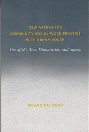 New Arenas for Community Social Work Practice with Urban Youth