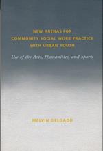 New Arenas for Community Social Work Practice with Urban Youth