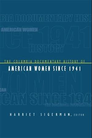 The Columbia Documentary History of American Women Since 1941