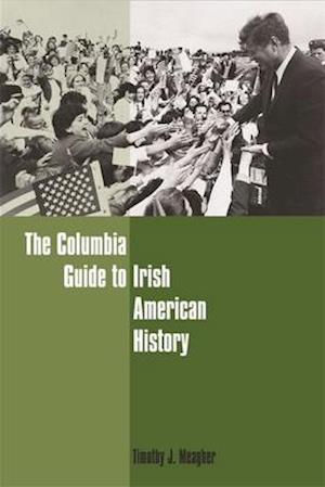 The Columbia Guide to Irish American History