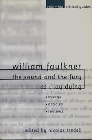 William Faulkner: The Sound and the Fury and As I Lay Dying