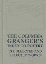 The Columbia Granger’s® Index to Poetry in Collected and Selected Works