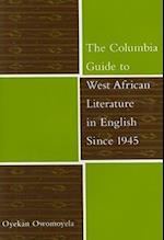 The Columbia Guide to West African Literature in English Since 1945