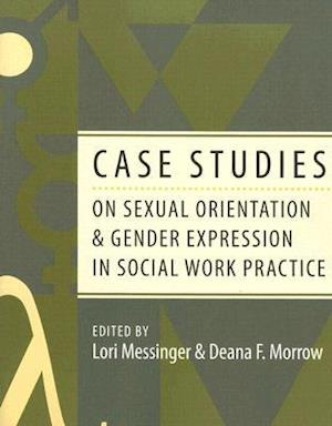 Case Studies on Sexual Orientation and Gender Expression in Social Work Practice