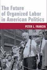 The Future of Organized Labor in American Politics