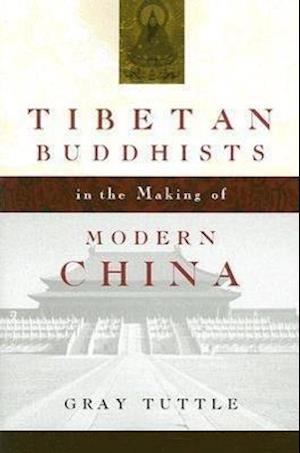 Tibetan Buddhists in the Making of Modern China