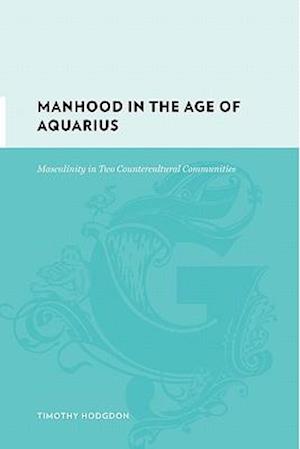 Manhood in the Age of Aquarius