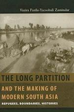 The Long Partition and the Making of Modern South Asia