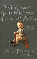 The Beginner's Guide to Winning the Nobel Prize