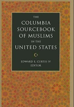 The Columbia Sourcebook of Muslims in the United States