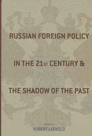 Russian Foreign Policy in the Twenty-First Century and the Shadow of the Past