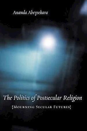 The Politics of Postsecular Religion