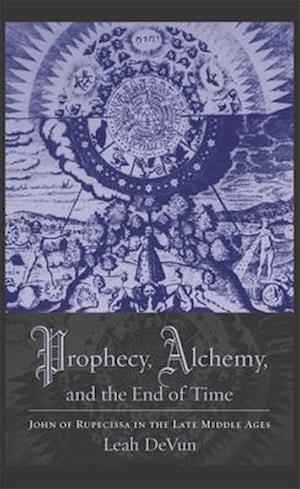 Prophecy, Alchemy, and the End of Time