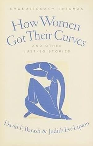 How Women Got Their Curves and Other Just-So Stories