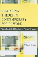 Reshaping Theory in Contemporary Social Work