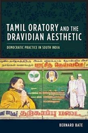 Tamil Oratory and the Dravidian Aesthetic