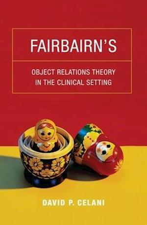 Fairbairn’s Object Relations Theory in the Clinical Setting