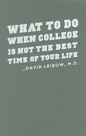 What to Do When College Is Not the Best Time of Your Life