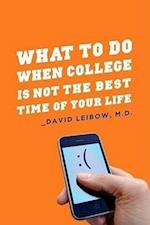 What to Do When College Is Not the Best Time of Your Life