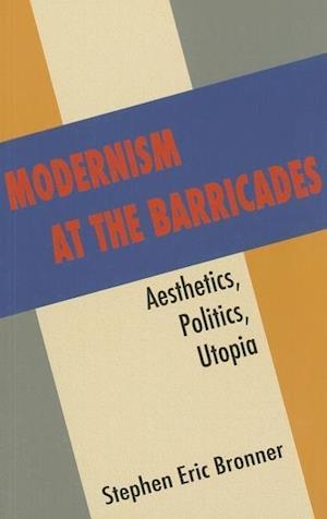 Modernism at the Barricades