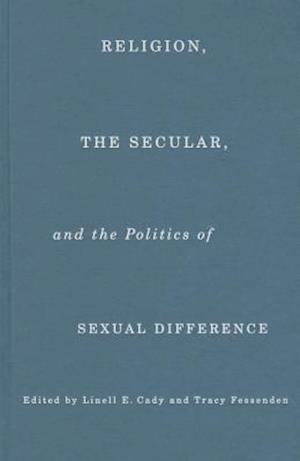 Religion, the Secular, and the Politics of Sexual Difference