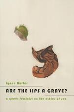 Are the Lips a Grave?