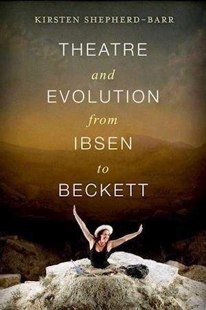 Theatre and Evolution from Ibsen to Beckett