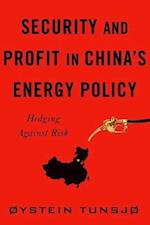 Security and Profit in China’s Energy Policy
