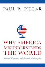 Why America Misunderstands the World