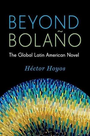 Beyond Bolaño