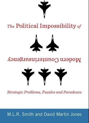 The Political Impossibility of Modern Counterinsurgency